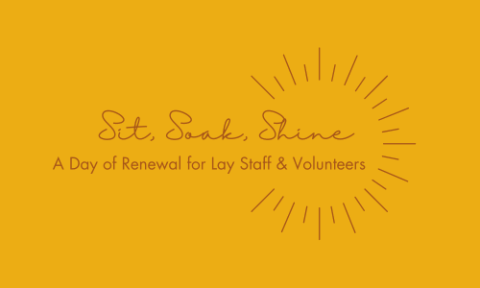 Sit Soak Shine a day of  renewal for lay staff and volunteers
